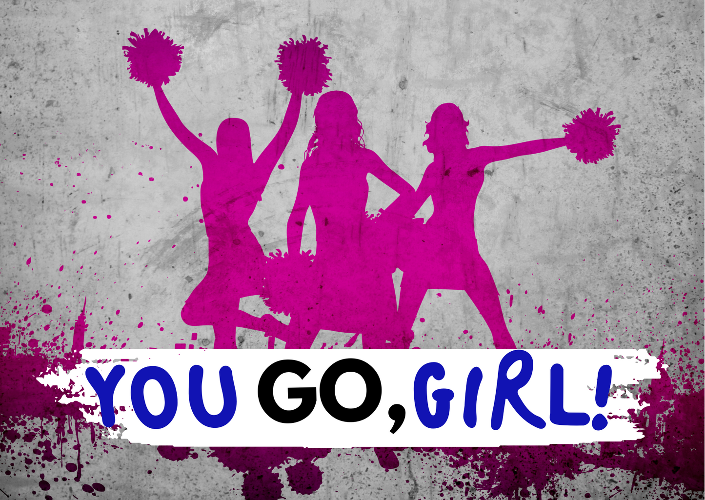 YOU GO, GIRL! Greeting Card